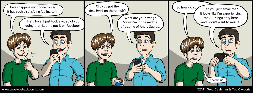 g: 'Now that my phone is sentient, we're planning a big party to celebrate. Did your phone get the invitation we sent yet?' t: '...It's still downloading the text.' g: 'Now that my phone is sentient, we're planning a big party to celebrate. Did your phone get the invitation we sent yet?' t: '...It's still downloading the text.'