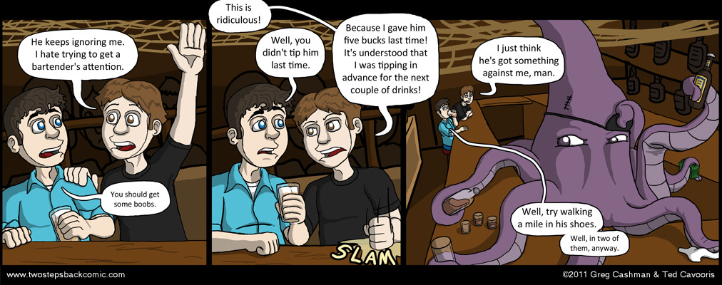 Or perhaps the bartender just wants to walk a mile in Ted's shoes...