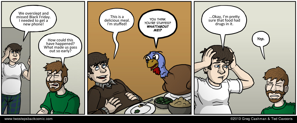 We were knocked out so long you might even think we didn't post this comic on Friday! We were knocked out so long you might even think we didn't post this comic on Friday!