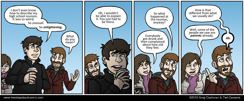Ted doesn't have the heart to remind Greg that he already has first-hand experience of attending one of Greg's high school reunions. Ted doesn't have the heart to remind Greg that he already has first-hand experience of attending one of Greg's high school reunions.