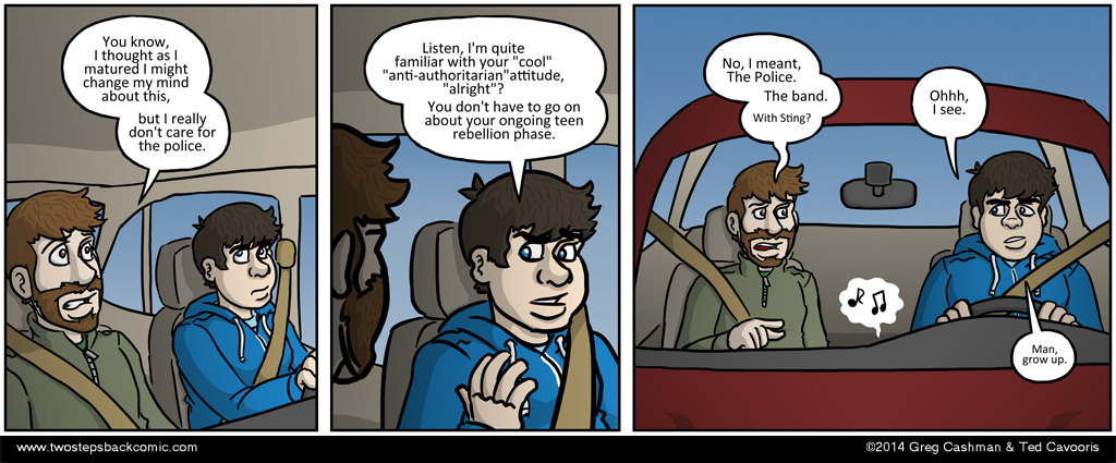Ted is also not a fan of the police, but mostly because so many of them are fans of The Police. Ted is also not a fan of the police, but mostly because so many of them are fans of The Police.
