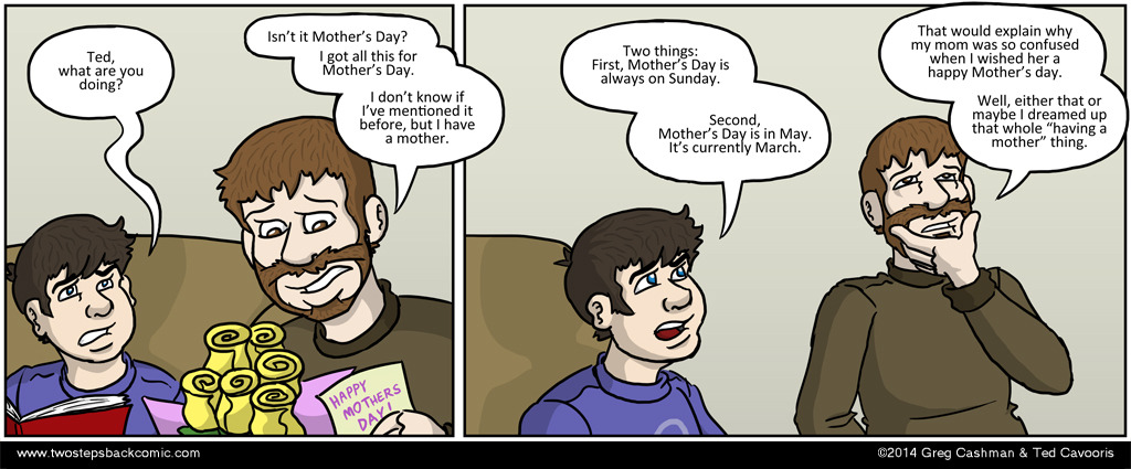 Ted has always been, and always will be. He exists beyond the reach of time. This is why he's bad with keeping track of dates.